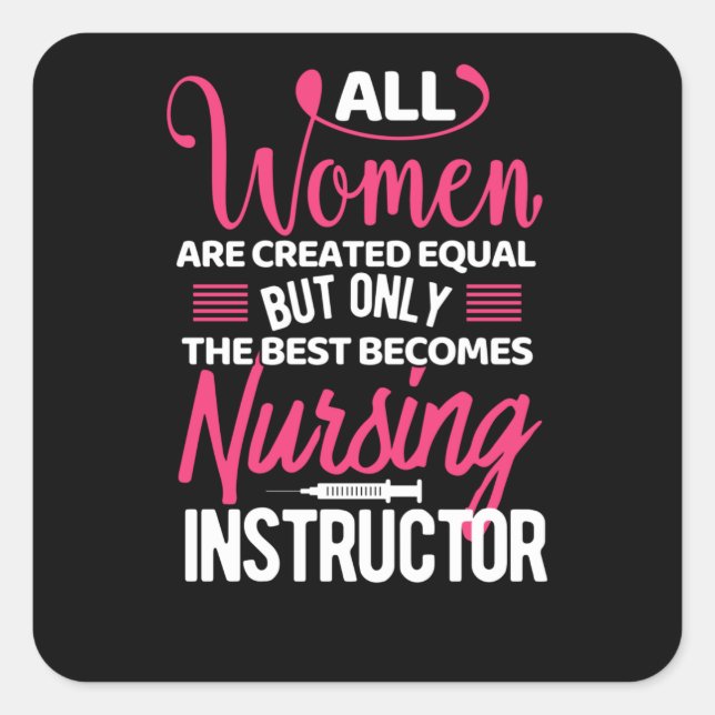 All women are created equal- nursing instructor square sticker (Front)
