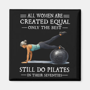 All women are created equal only the do pilates magnet