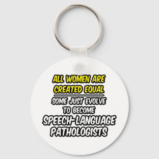 All Women Are Created Equal...SLPs Key Ring