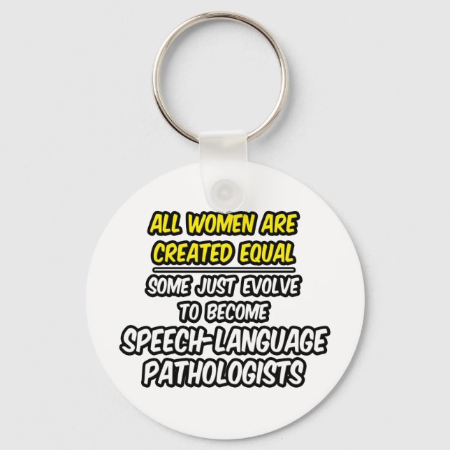 All Women Are Created Equal...SLPs Key Ring (Front)