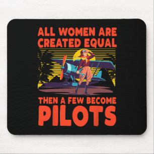 All Women Are Created Equal Then A Few Become Pilo Mouse Mat