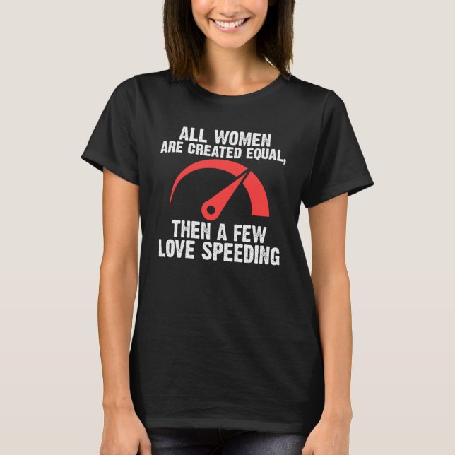 all women are created equal then a few love speedi T-Shirt (Front)
