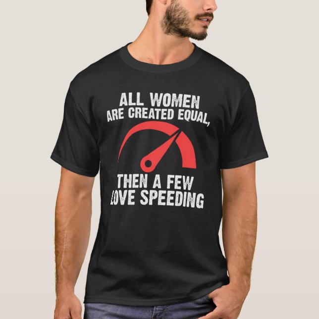 all women are created equal then a few love speedi T-Shirt (Front)