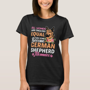 All Women Are Created Equal Then Some Become Germa T-Shirt
