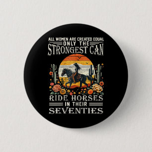 All Women Creat Equal Strongest Ride Horses Sevent 6 Cm Round Badge