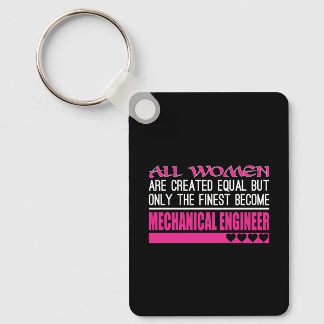 All Women Created Equal Finest Mechanical Engineer Key Ring (Front)