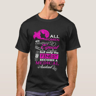 All Women Equal Finest Medical Assistant Pink Art T-Shirt