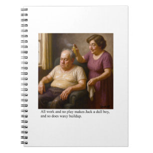 All work and no play makes Jack a dull boy, so… Notebook