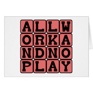 All Work And No Play, What Makes Jack A Dull Boy