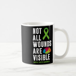 All Wounds Are Not Visible Mental Health Awareness Coffee Mug