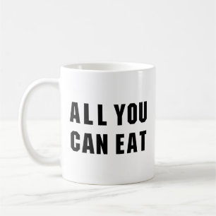 ALL YOU CAN EAT COFFEE MUG