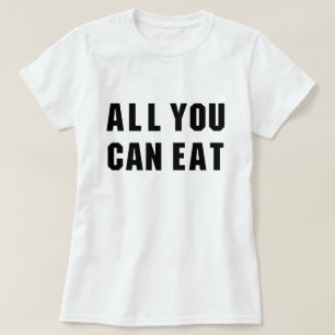ALL YOU CAN EAT T-Shirt
