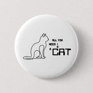 All You Need Is A Cat Cute Cat Lover Round Button 