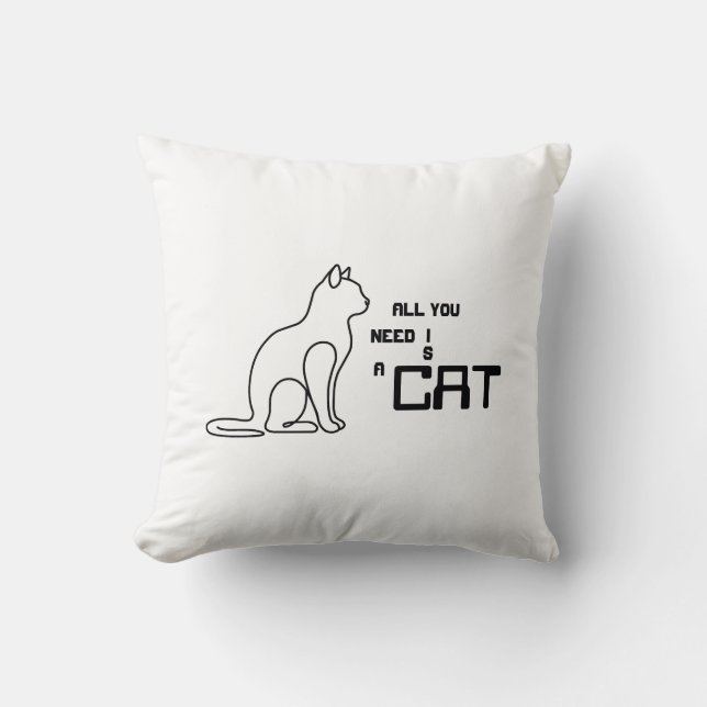 All You Need Is A Cat Cute Cat Lover Throw Pillow (Front)