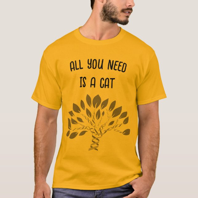  All You Need Is a Cat  T-Shirt (Front)
