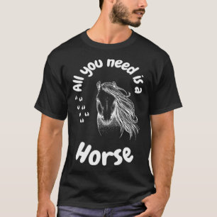 All you need is a horse girls riding horses T-Shirt