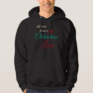 All You Need Is Chihuahua Love Hoodie