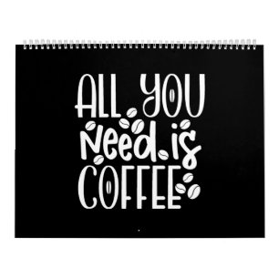 all you need is coffee calendar
