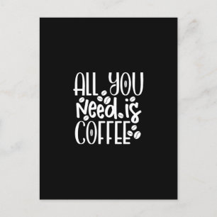 all you need is coffee postcard