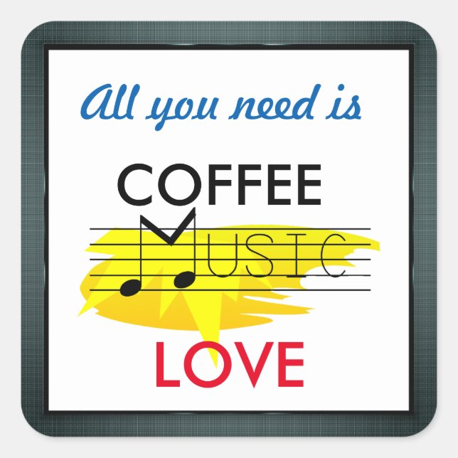 All you need is Coffee Square Sticker (Front)