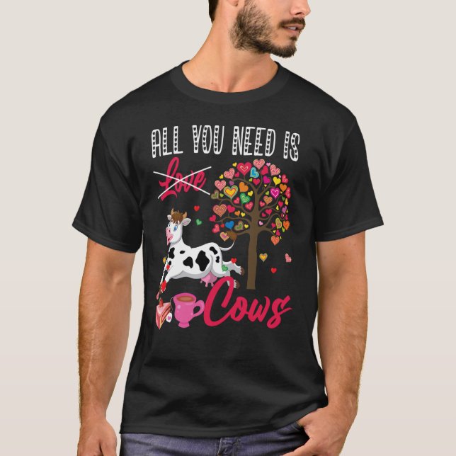 All You Need Is Cows Valentine's Day Hearts Farmer T-Shirt (Front)