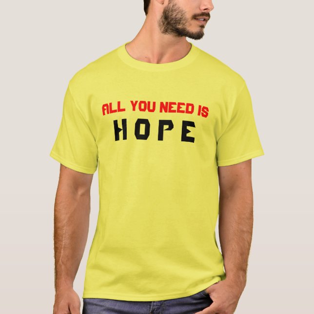 All You Need Is Hope T-Shirt (Front)