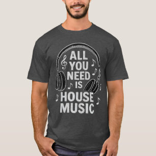 All You Need Is House Music Vintage House Music gi T-Shirt