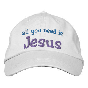 All you need is Jesus Embroidered Hat
