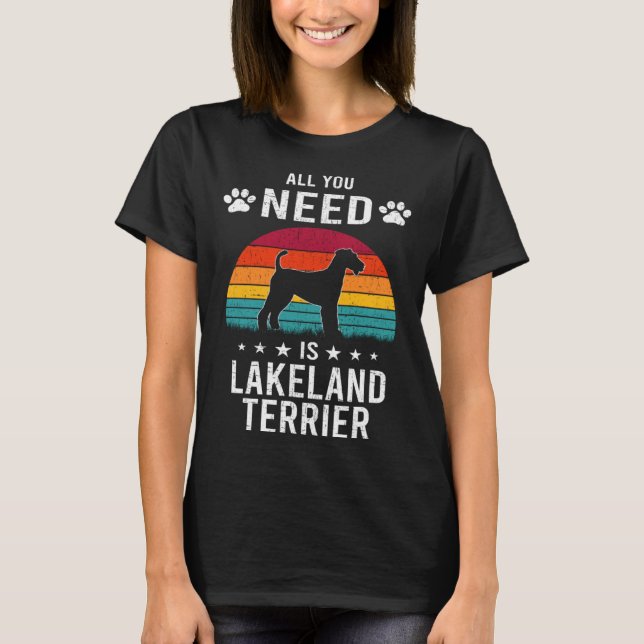 All You Need is Lakeland Terrier Dog T-Shirt (Front)