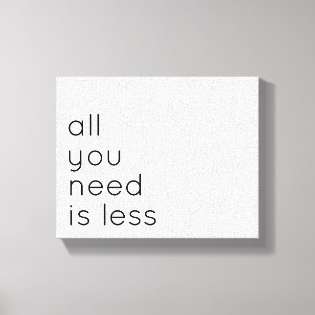 All you need is less canvas print (Front)