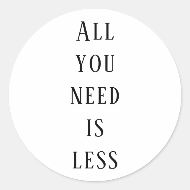 All you need is less classic round sticker (Front)