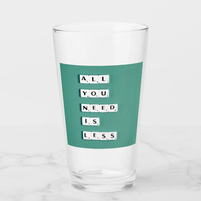 All You Need is LESS, Minimalist Glass (Front)