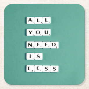 All You Need is LESS, Minimalist Square Paper Coaster