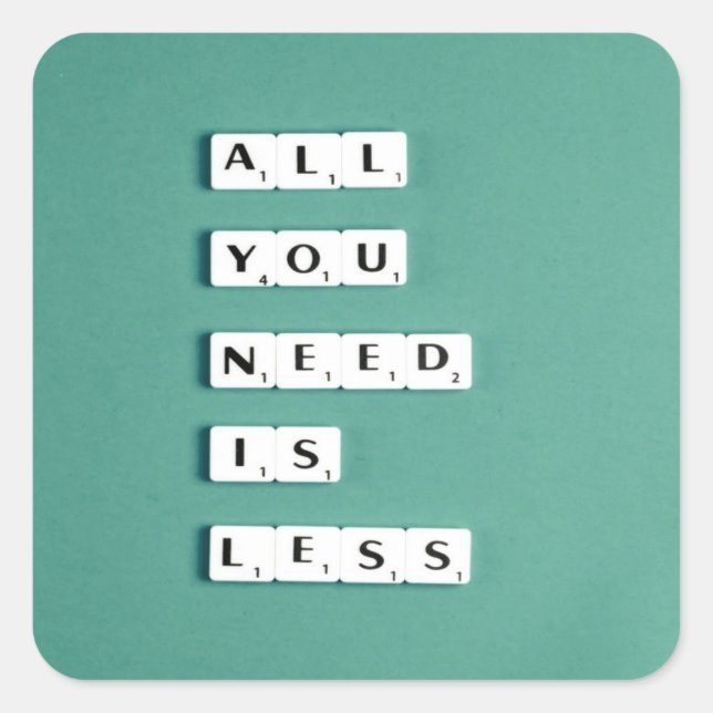 All You Need is LESS, Minimalist Square Sticker (Front)