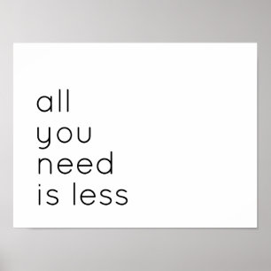 All you need is less poster