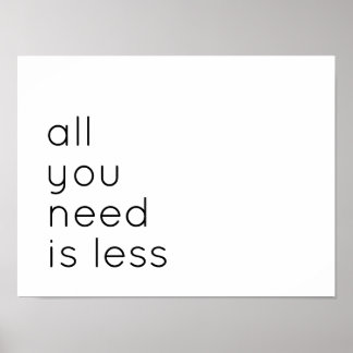 All you need is less poster