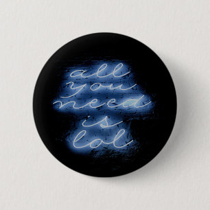 All You Need is LOL Neon Blue Sign 6 Cm Round Badge