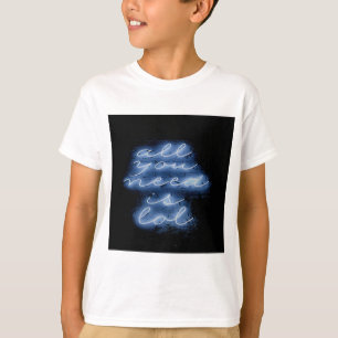 All You Need is LOL Neon Blue Sign T-Shirt