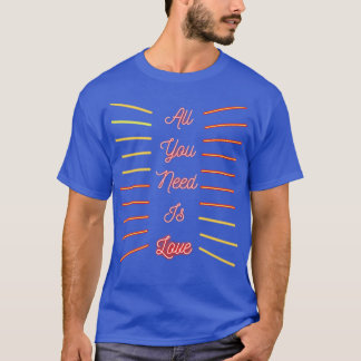 All You Need Is Love 1 T-Shirt