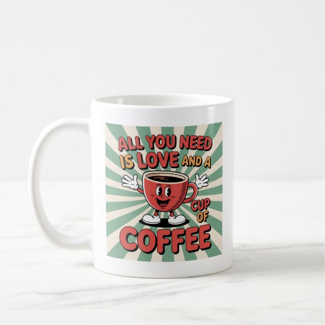 All you Need is Love an a Cup of Coffee Mug (Left)