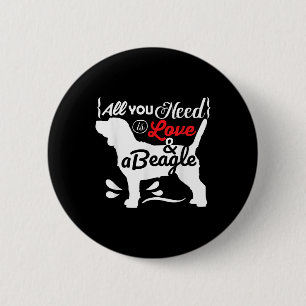 All You Need Is Love And A Beagle Cute Dog Lovers 6 Cm Round Badge