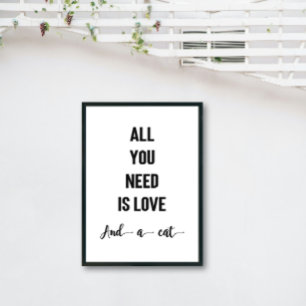 All You Need is Love and A Cat Art for Cat Lover Poster