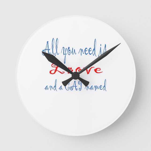 All you need is love and a cat named... round clock (Front)