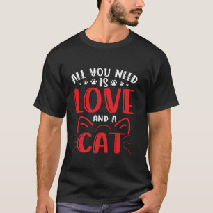 All you need is love and a cat Retro I do what I w T-Shirt