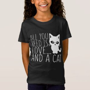 All You Need Is Love And A Cat T-Shirt