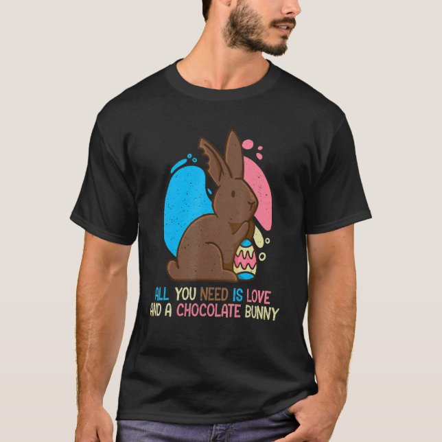 All You Need Is Love And A Chocolate Bunny Christi T-Shirt (Front)