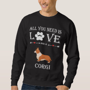 All You Need Is Love And A Corgi Sweatshirt