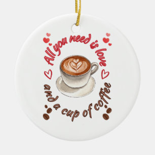 All you need is love and a cup of coffee ceramic tree decoration