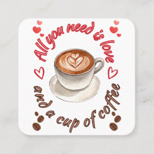 All you need is love and a cup of coffee square business card