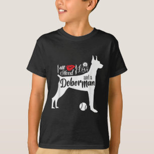 All You Need Is Love And A Doberman Cute Dog Lover T-Shirt
